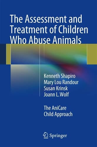 The Assessment and Treatment of Children Who Abuse Animals The AniCare Child Approach