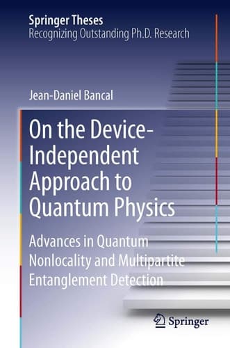 On the Device-Independent Approach to Quantum Physics Advances in Quantum Nonlocality and Multipartite Entanglement Detection
