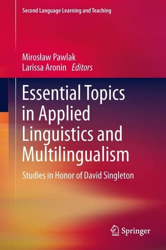 Essential Topics in Applied Linguistics and Multilingualism Studies in Honor of David Singleton
