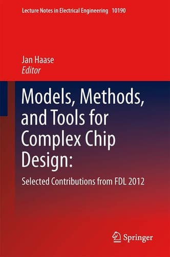 Models, Methods, and Tools for Complex Chip Design Selected Contributions from FDL 2012