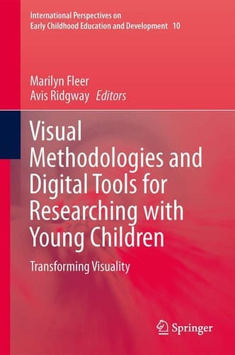 Visual Methodologies and Digital Tools for Researching with Young Children Transforming Visuality