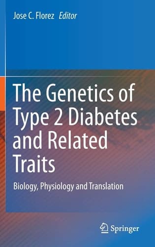 The Genetics of Type 2 Diabetes and Related Traits Biology, Physiology and Translation