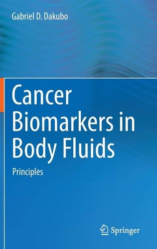 Cancer Biomarkers in Body Fluids Volume 1: Biomarkers in Circulation