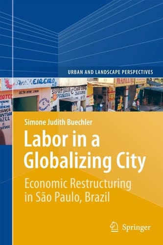 Labor in a Globalizing City Economic Restructuring in São Paulo, Brazil