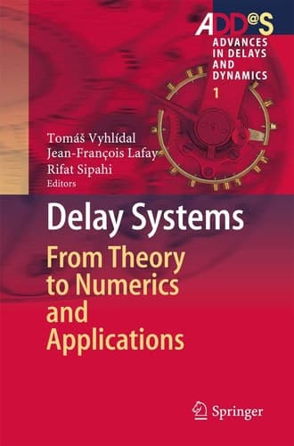 Delay Systems From Theory to Numerics and Applications