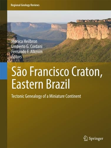 São Francisco Craton, Eastern Brazil Tectonic Genealogy of a Miniature Continent