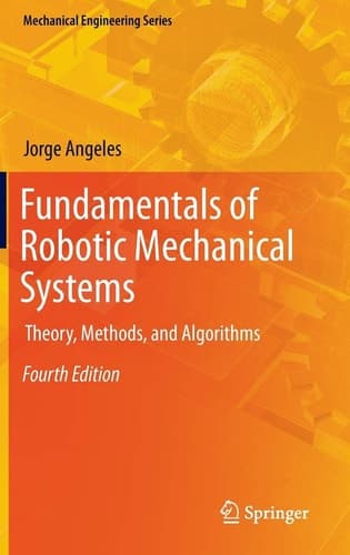 Fundamentals of Robotic Mechanical Systems Theory, Methods, and Algorithms
