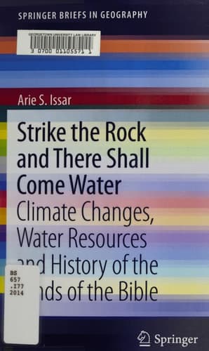 Strike the Rock and There Shall Come Water Climate Changes, Water Resources and History of the Lands of the Bible