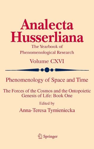 Phenomenology of Space and Time The Forces of the Cosmos and the Ontopoietic Genesis of Life: Book One