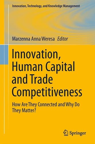 Innovation, Human Capital and Trade Competitiveness How Are They Connected and Why Do They Matter?