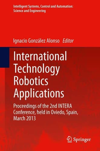 International Technology Robotics Applications Proceedings of the 2nd INTERA Conference, held in Oviedo, Spain, March 2013