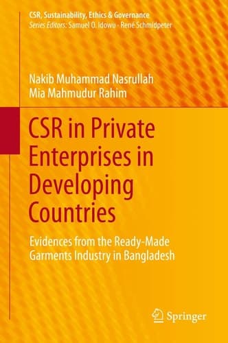 CSR in Private Enterprises in Developing Countries Evidences from the Ready-Made Garments Industry in Bangladesh