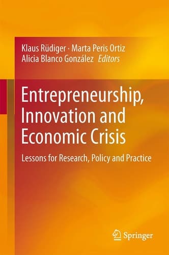 Entrepreneurship, Innovation and Economic Crisis Lessons for Research, Policy and Practice
