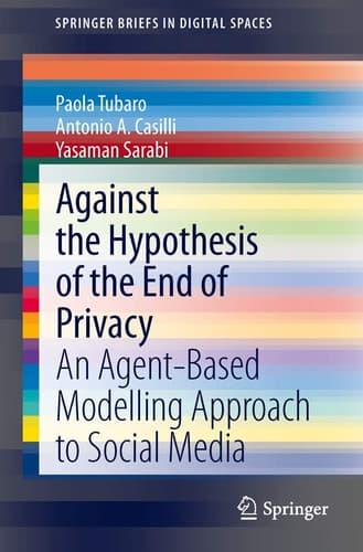 Against the Hypothesis of the End of Privacy An Agent-Based Modelling Approach to Social Media