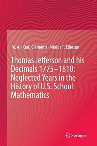 Thomas Jefferson and his Decimals 1775–1810: Neglected Years in the History of U.S. School Mathematics