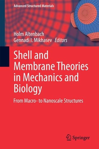 Shell and Membrane Theories in Mechanics and Biology From Macro- to Nanoscale Structures