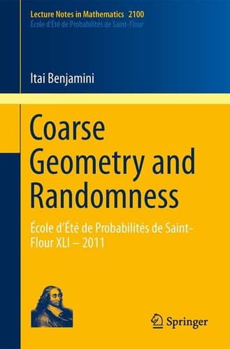 Coarse Geometry and Randomness École d’Été de Probabilités de Saint-Flour XLI – 2011