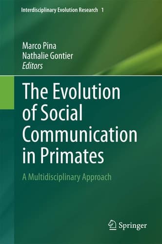 The Evolution of Social Communication in Primates A Multidisciplinary Approach