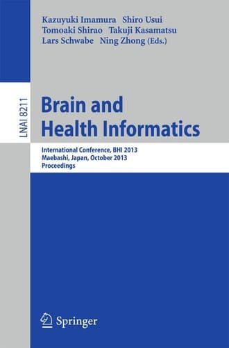 Brain and Health Informatics International Conference, BHI 2013, Maebashi, Japan, October 29-31, 2013. Proceedings