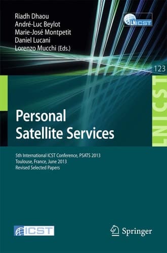 Personal Satellite Services 5th International ICST Conference, PSATS 2013, Toulouse, France, June 27-28, 2013, Revised Selected Papers