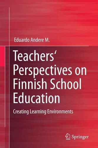 Teachers' Perspectives on Finnish School Education Creating Learning Environments