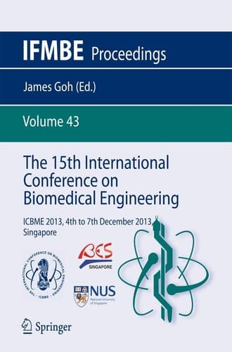 The 15th International Conference on Biomedical Engineering ICBME 2013, 4th to 7th December 2013, Singapore