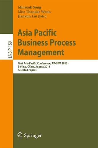 Asia Pacific Business Process Management First Asia Pacific Conference, AP-BPM 2013, Beijing, China, August 29-30, 2013, Selected Papers