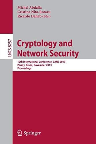 Cryptology and Network Security 12th International Conference, CANS 2013, Paraty, Brazil, November 20-22, 2013, Proceedings