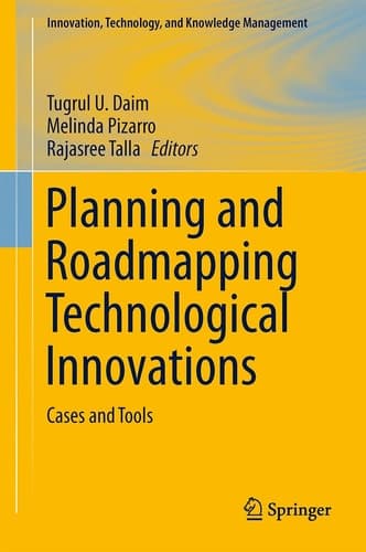 Planning and Roadmapping Technological Innovations Cases and Tools