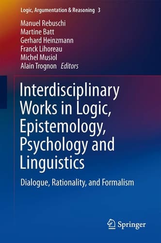 Interdisciplinary Works in Logic, Epistemology, Psychology and Linguistics Dialogue, Rationality, and Formalism