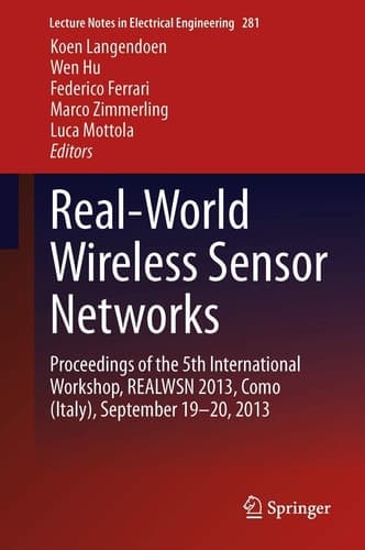 Real-World Wireless Sensor Networks Proceedings of the 5th International Workshop, REALWSN 2013, Como (Italy), September 19-20, 2013