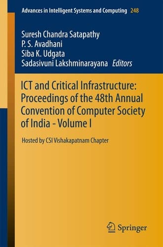 ICT and Critical Infrastructure: Proceedings of the 48th Annual Convention of Computer Society of India- Vol I Hosted by CSI Vishakapatnam Chapter