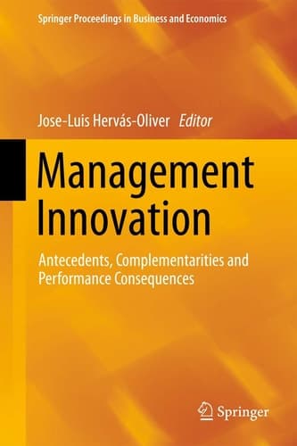 Management Innovation Antecedents, Complementarities and Performance Consequences