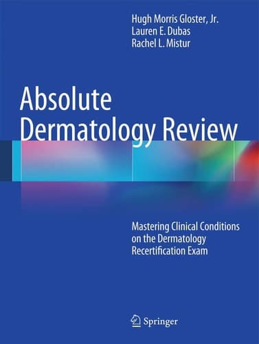 Absolute Dermatology Review Mastering Clinical Conditions on the Dermatology Recertification Exam