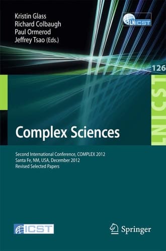 Complex Sciences Second International Conference, COMPLEX 2012, Santa Fe, NM, USA, December 5-7, 2012, Revised Selected Papers