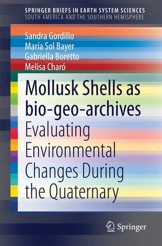 Mollusk shells as bio-geo-archives Evaluating environmental changes during the Quaternary