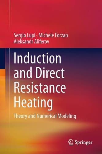 Induction and Direct Resistance Heating Theory and Numerical Modeling