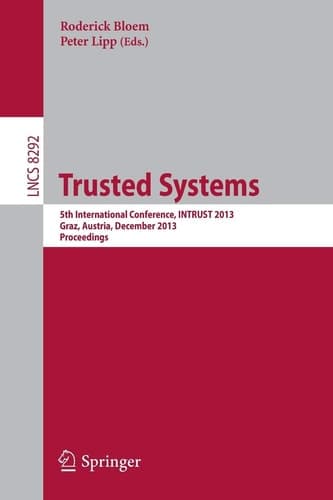 Trusted Systems 5th International Conference, INTRUST 2013, Graz, Austria, December 4-5, 2013, Proceedings