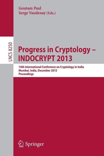 Progress in Cryptology - INDOCRYPT 2013 14th International Conference on Cryptology in India, Mumbai, India, December 7-10, 2013. Proceedings