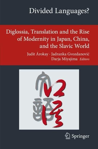 Divided Languages? Diglossia, Translation and the Rise of Modernity in Japan, China, and the Slavic World