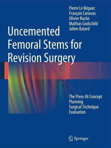 Uncemented Femoral Stems for Revision Surgery The Press-fit Concept - Planning - Surgical Technique - Evaluation