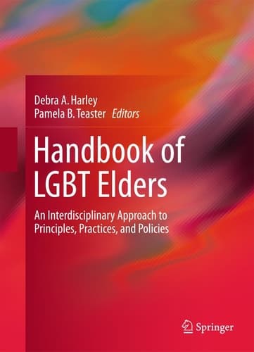 Handbook of LGBT Elders An Interdisciplinary Approach to Principles, Practices, and Policies
