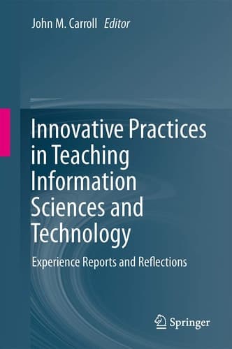 Innovative Practices in Teaching Information Sciences and Technology Experience Reports and Reflections