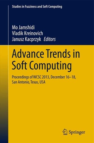 Advance Trends in Soft Computing Proceedings of WCSC 2013, December 16-18, San Antonio, Texas, USA