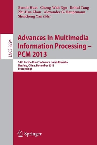 Advances in Multimedia Information Processing - PCM 2013 14th Pacific-Rim Conference on Multimedia, Nanjing, China, December 13-16, 2013, Proceedings