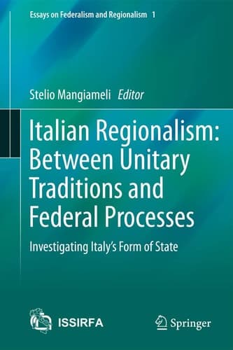 Italian Regionalism: Between Unitary Traditions and Federal Processes Investigating Italy's Form of State