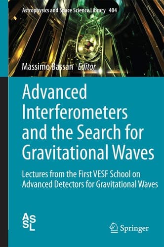 Advanced Interferometers and the Search for Gravitational Waves Lectures from the First VESF School on Advanced Detectors for Gravitational Waves