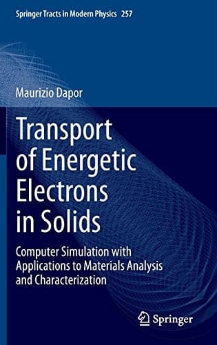 Transport of Energetic Electrons in Solids Computer Simulation with Applications to Materials Analysis and Characterization