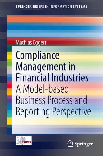 Compliance Management in Financial Industries A Model-based Business Process and Reporting Perspective