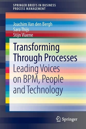 Transforming Through Processes Leading Voices on BPM, People and Technology